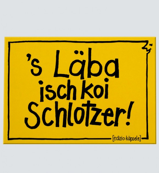 Postkarte - &#039;s Läba isch koi Schlotzer